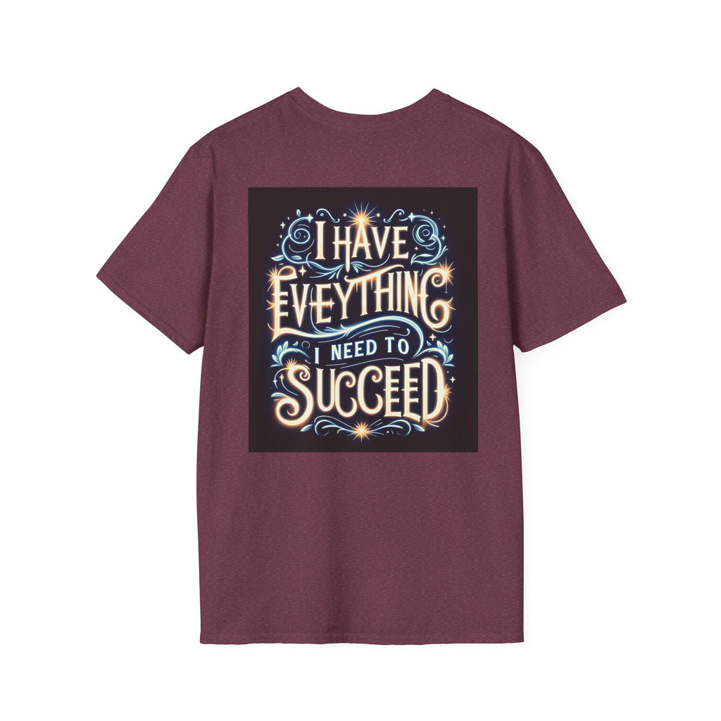 Motivational Unisex Softstyle T-Shirt - 'I Have Everything I Need to Succeed'