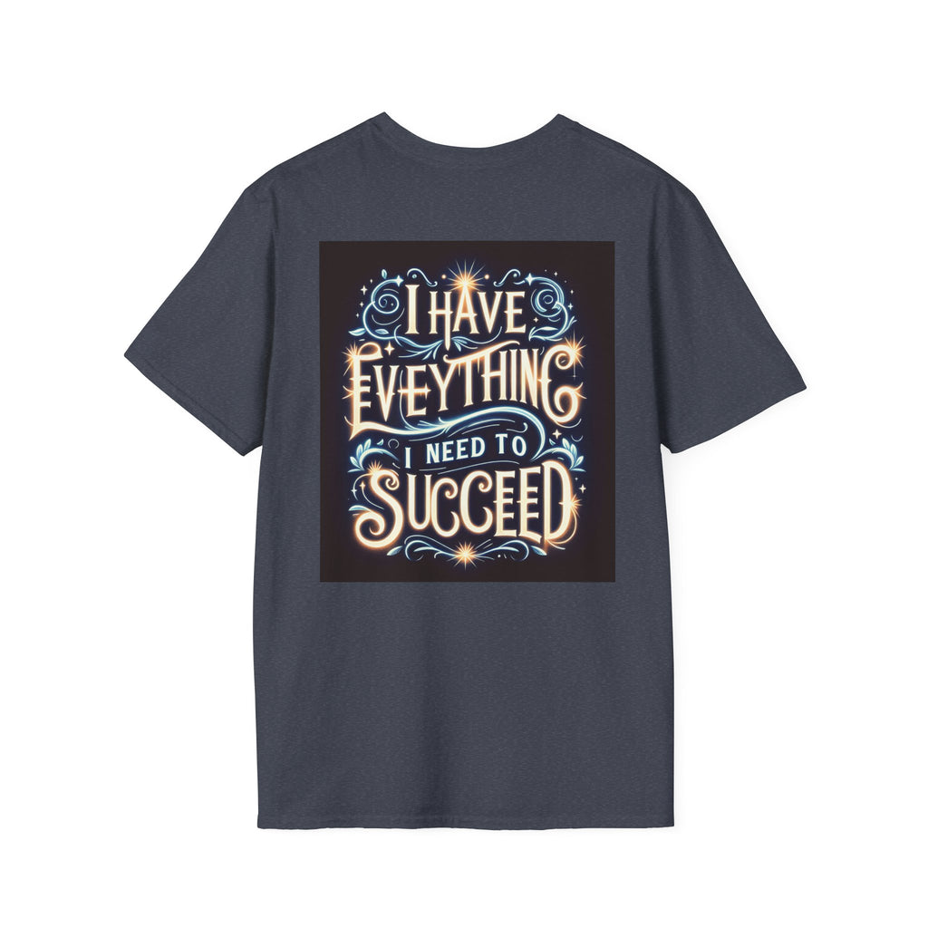 Motivational Unisex Softstyle T-Shirt - 'I Have Everything I Need to Succeed'