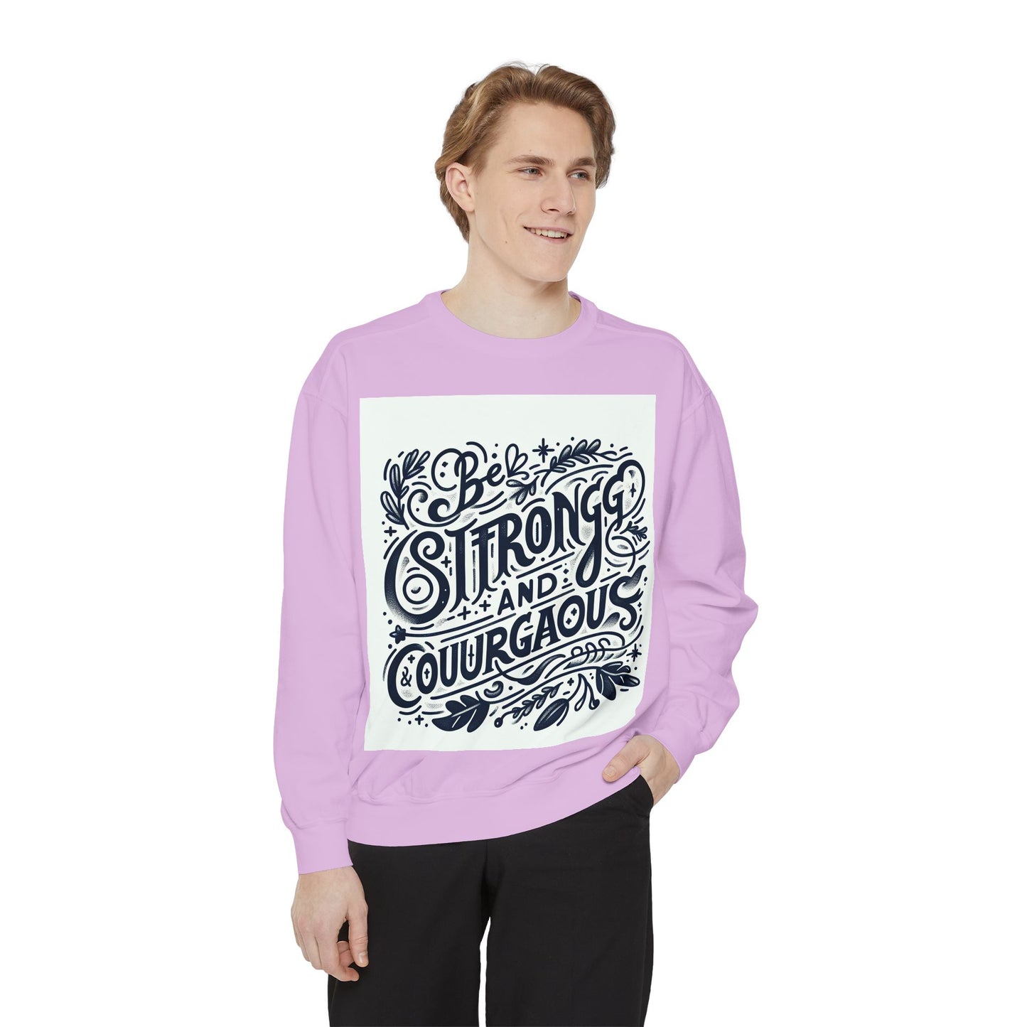 Be Strong and Courageous Sweatshirt - Unisex Garment-Dyed Pullover