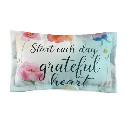 Grateful Heart Microfiber Pillow Sham - Floral Inspirational Decor