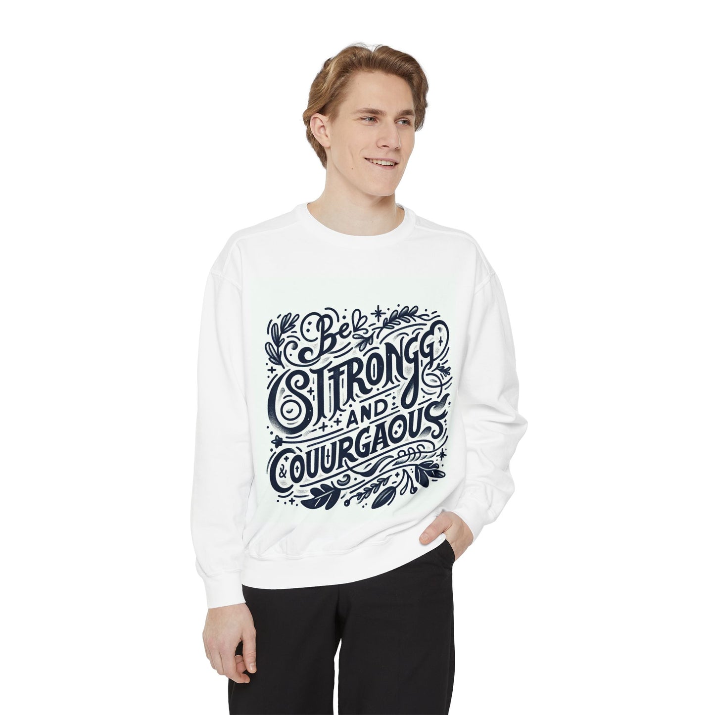 Be Strong and Courageous Sweatshirt - Unisex Garment-Dyed Pullover