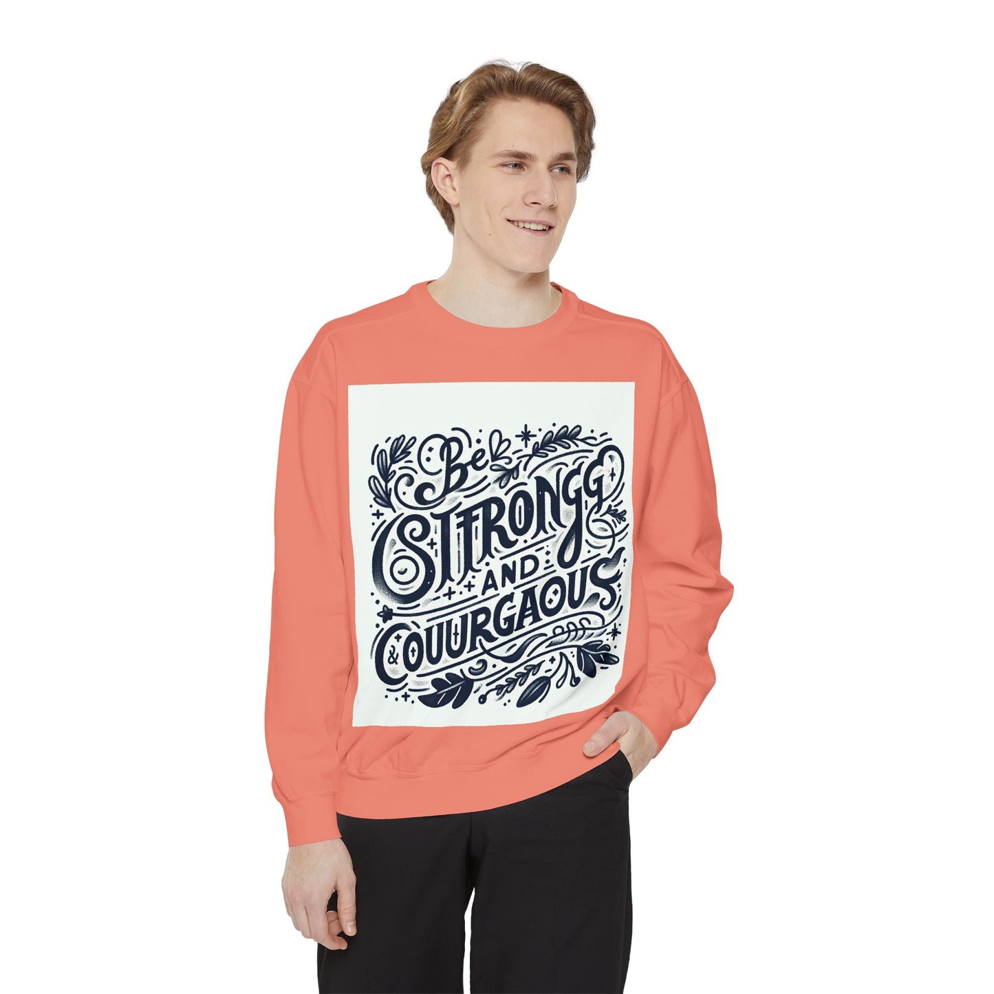 Be Strong and Courageous Sweatshirt - Unisex Garment-Dyed Pullover