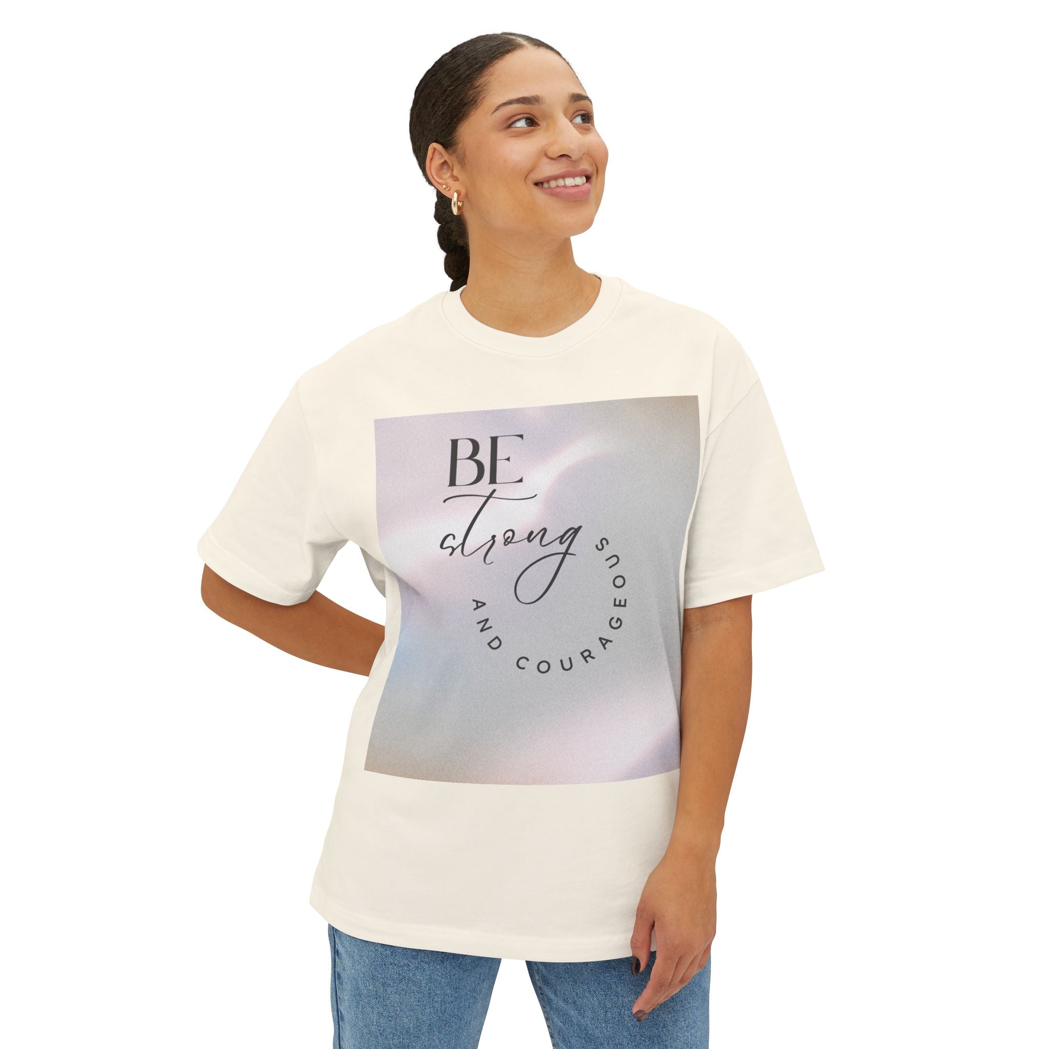 Inspirational Unisex Oversized Boxy Tee - Be Strong and Courageous
