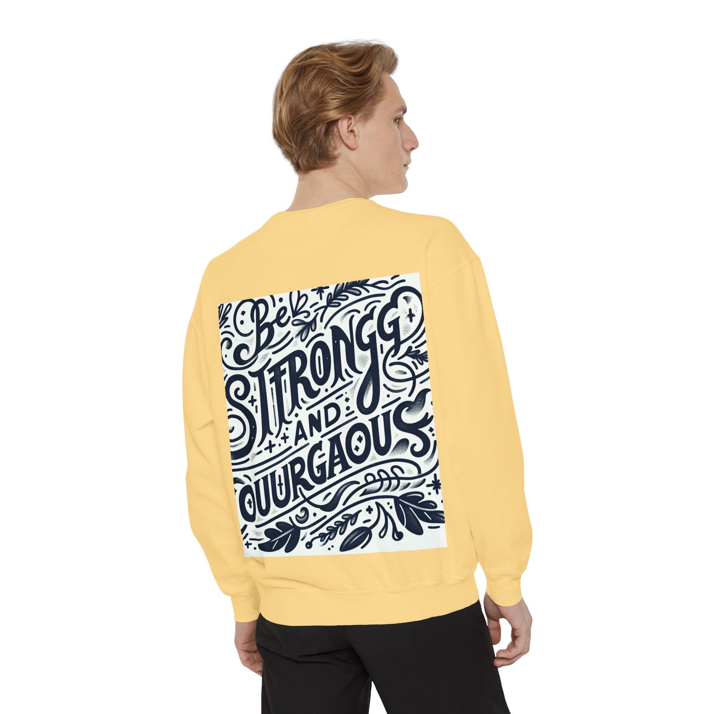 Be Strong and Courageous Sweatshirt - Unisex Garment-Dyed Pullover