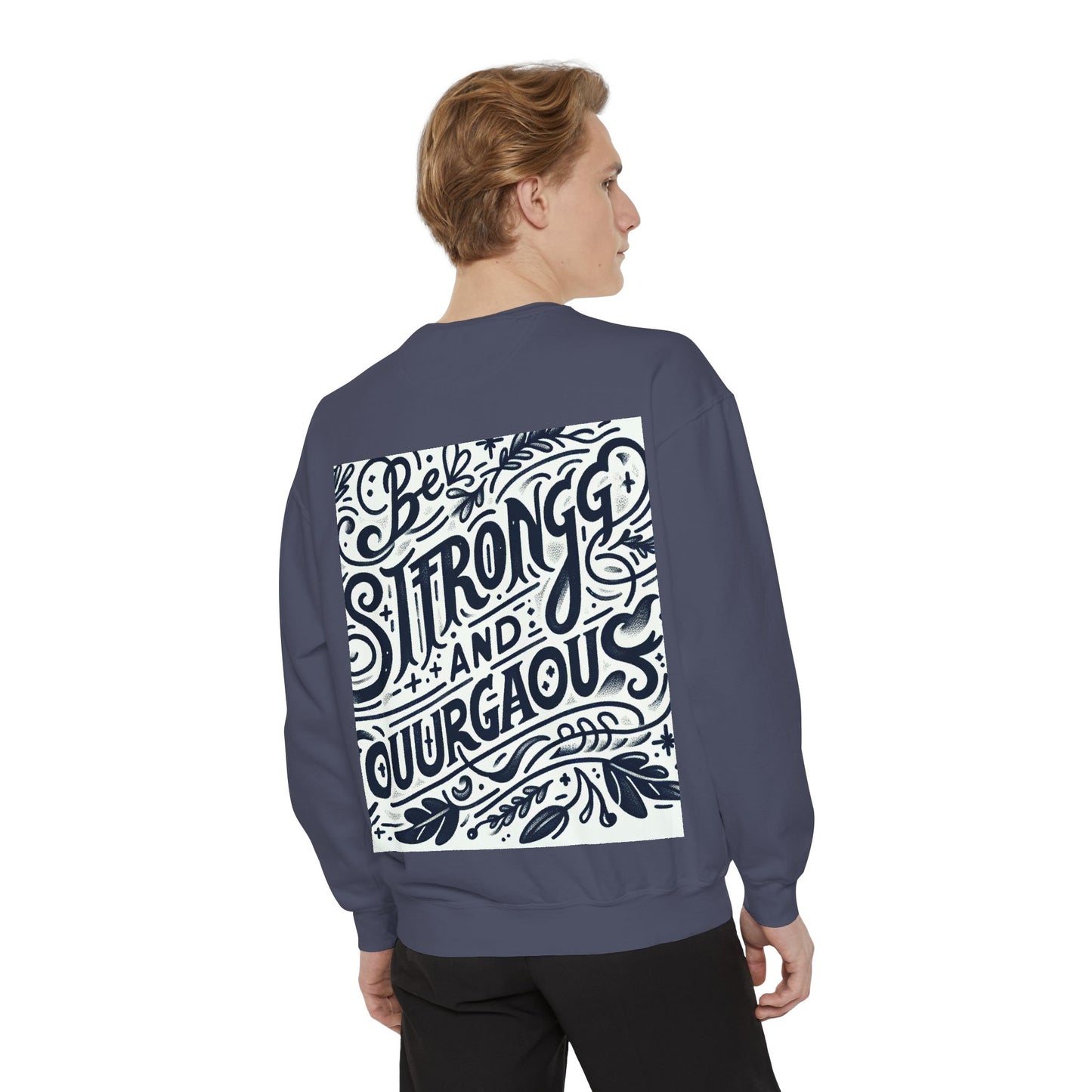 Be Strong and Courageous Sweatshirt - Unisex Garment-Dyed Pullover