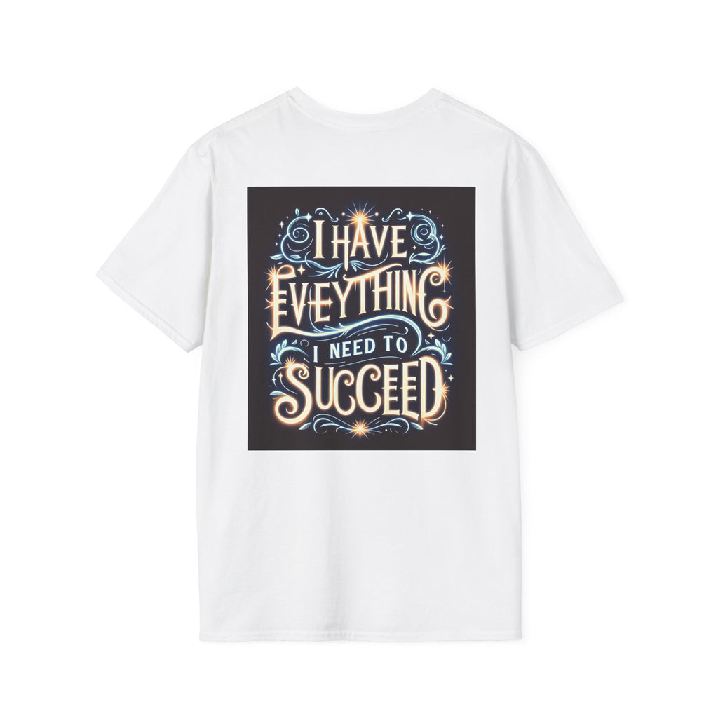 Motivational Unisex Softstyle T-Shirt - 'I Have Everything I Need to Succeed'