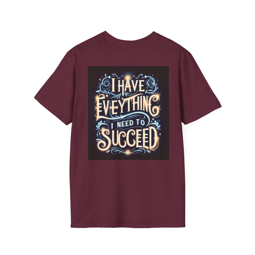 Motivational Unisex Softstyle T-Shirt - 'I Have Everything I Need to Succeed'