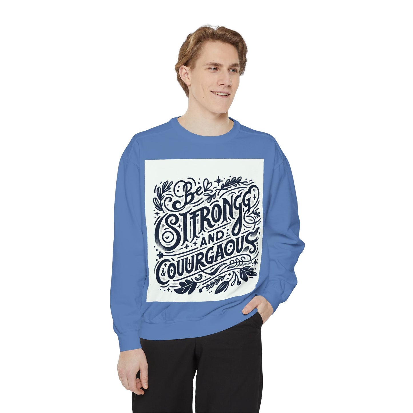 Be Strong and Courageous Sweatshirt - Unisex Garment-Dyed Pullover