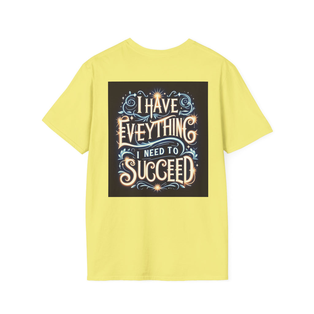 Motivational Unisex Softstyle T-Shirt - 'I Have Everything I Need to Succeed'
