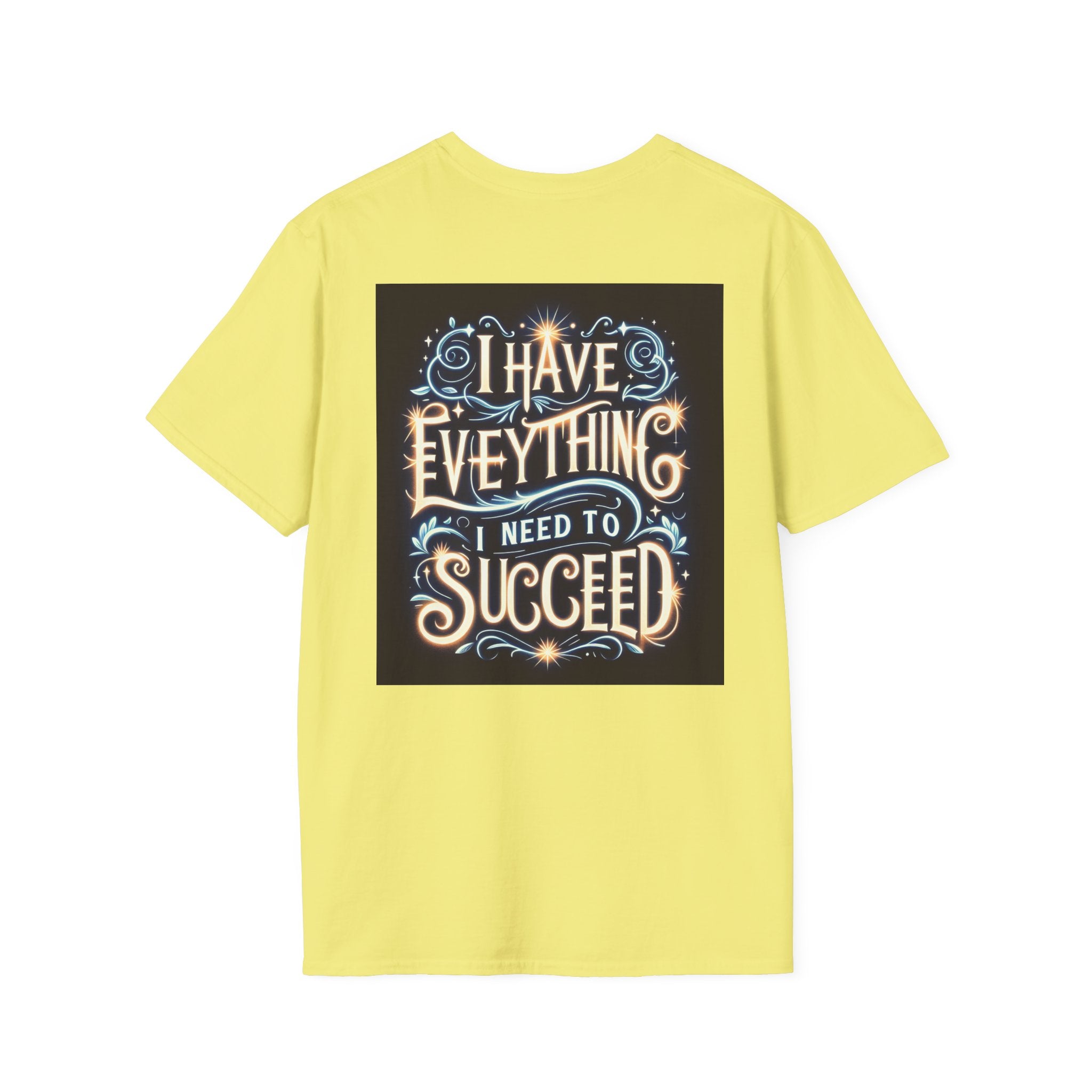 Motivational Unisex Softstyle T-Shirt - 'I Have Everything I Need to Succeed'