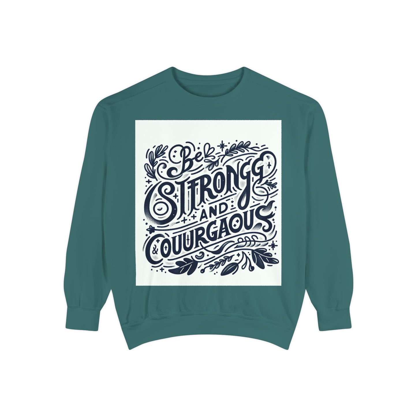 Be Strong and Courageous Sweatshirt - Unisex Garment-Dyed Pullover