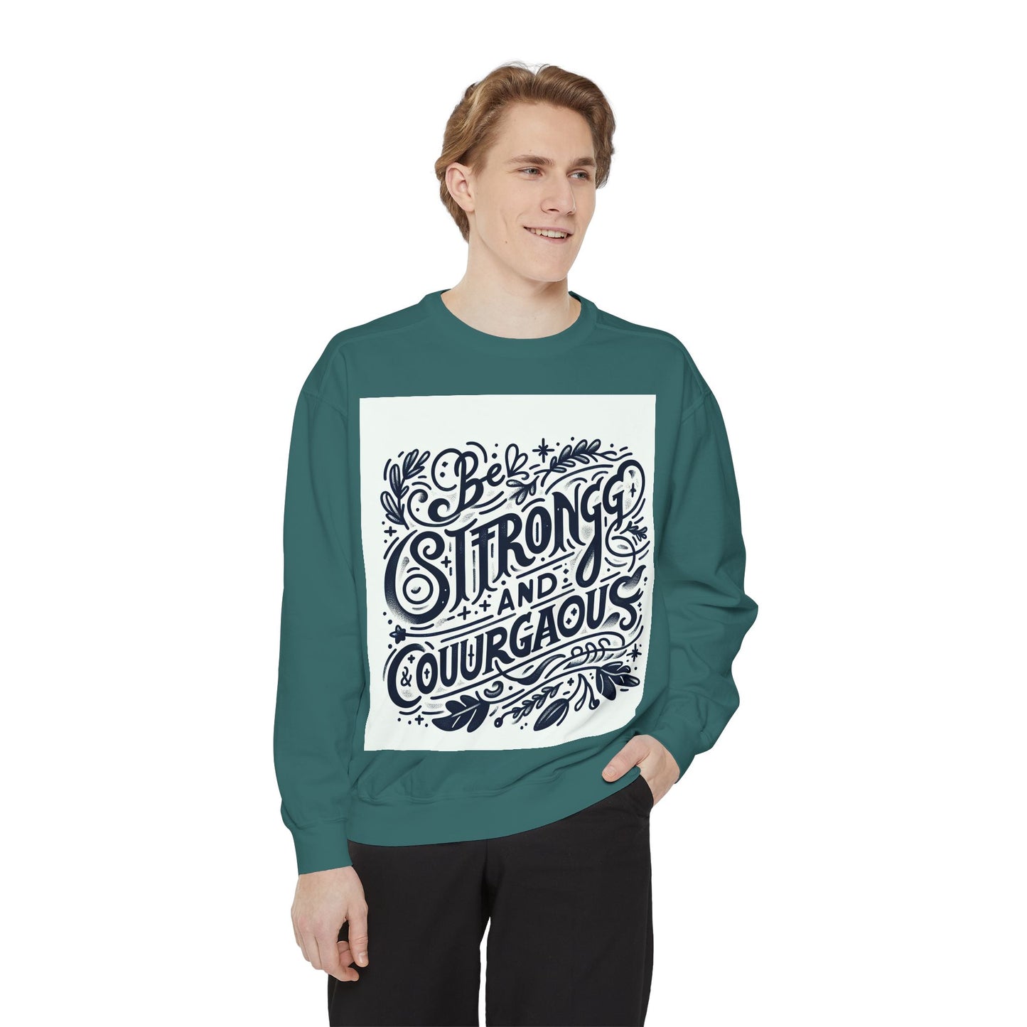 Be Strong and Courageous Sweatshirt - Unisex Garment-Dyed Pullover