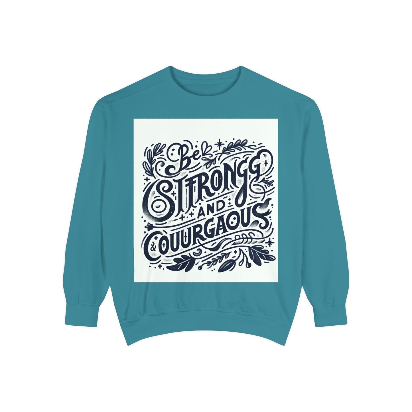 Be Strong and Courageous Sweatshirt - Unisex Garment-Dyed Pullover