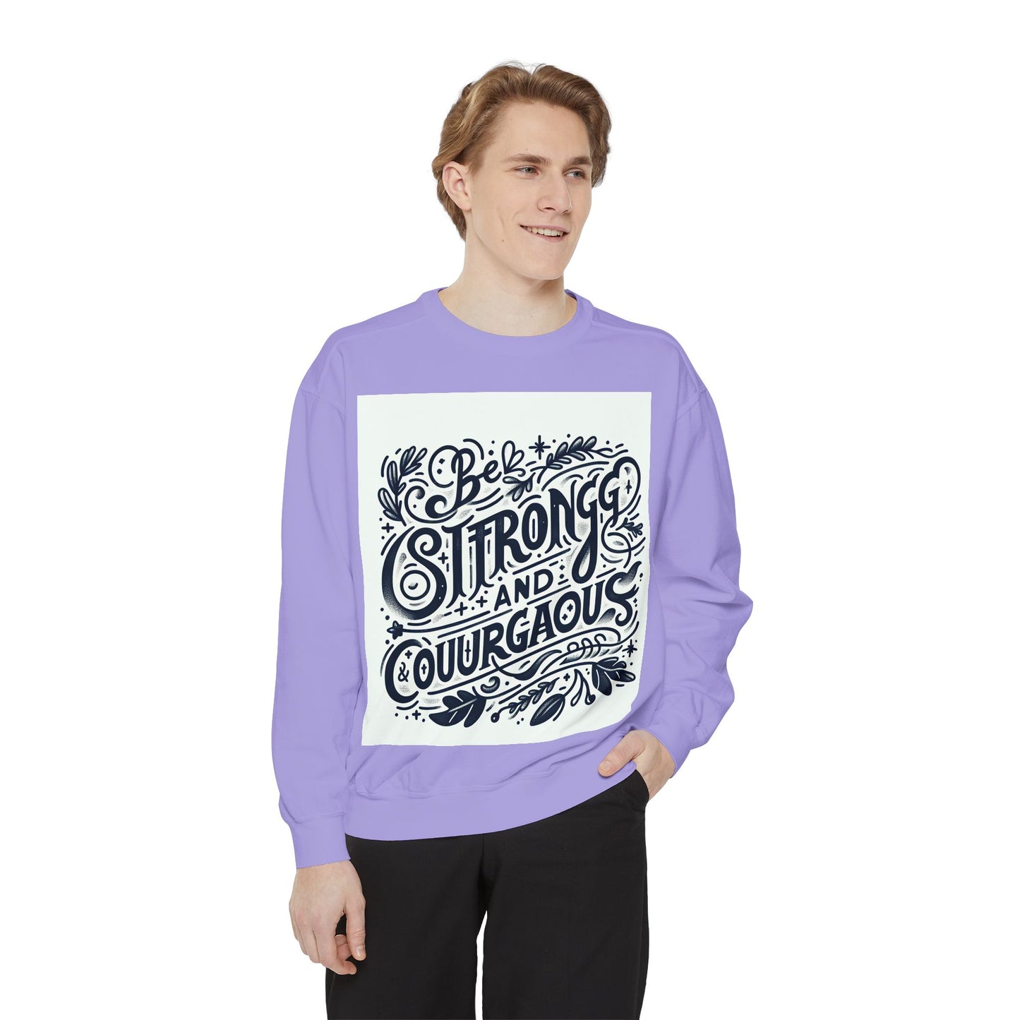 Be Strong and Courageous Sweatshirt - Unisex Garment-Dyed Pullover