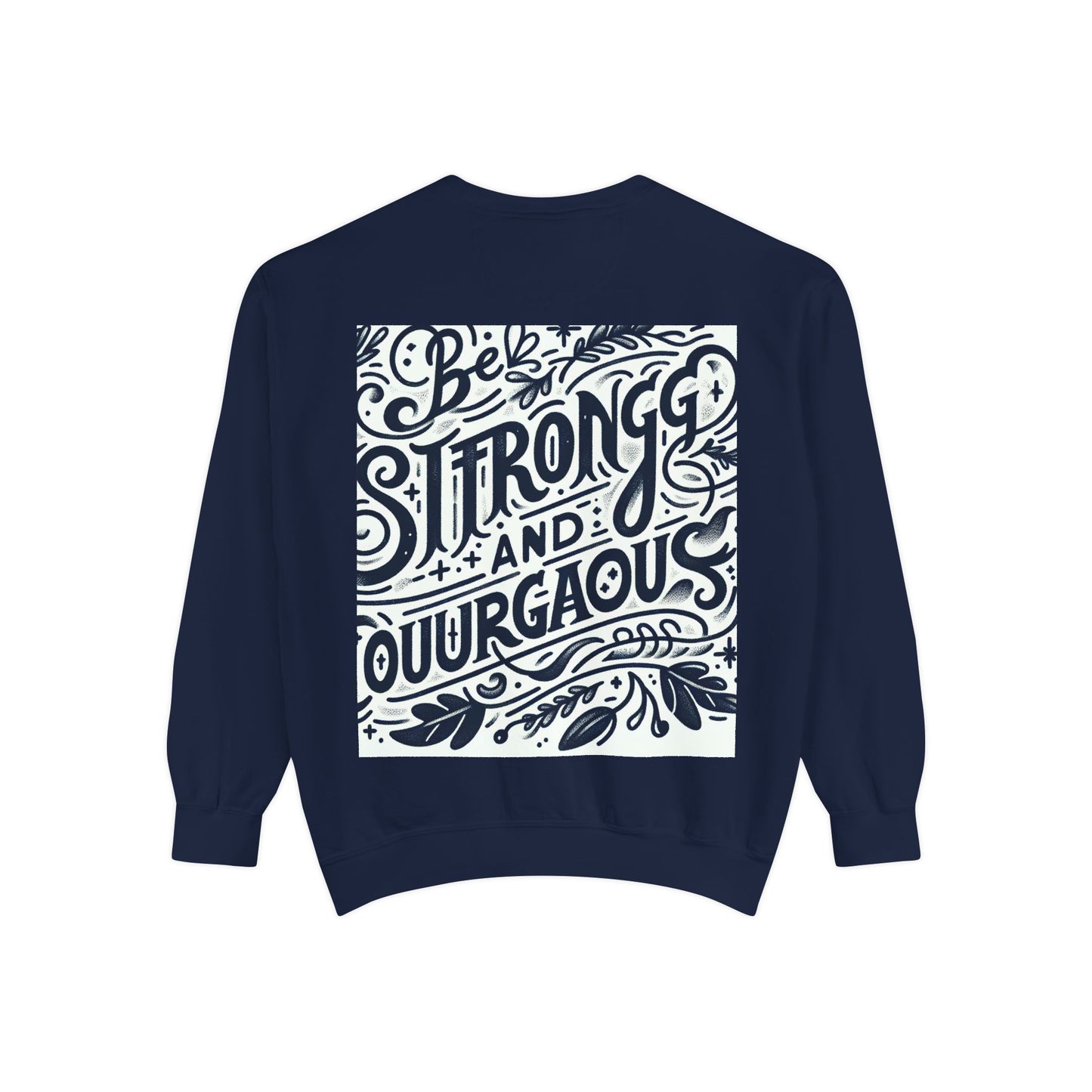 Be Strong and Courageous Sweatshirt - Unisex Garment-Dyed Pullover