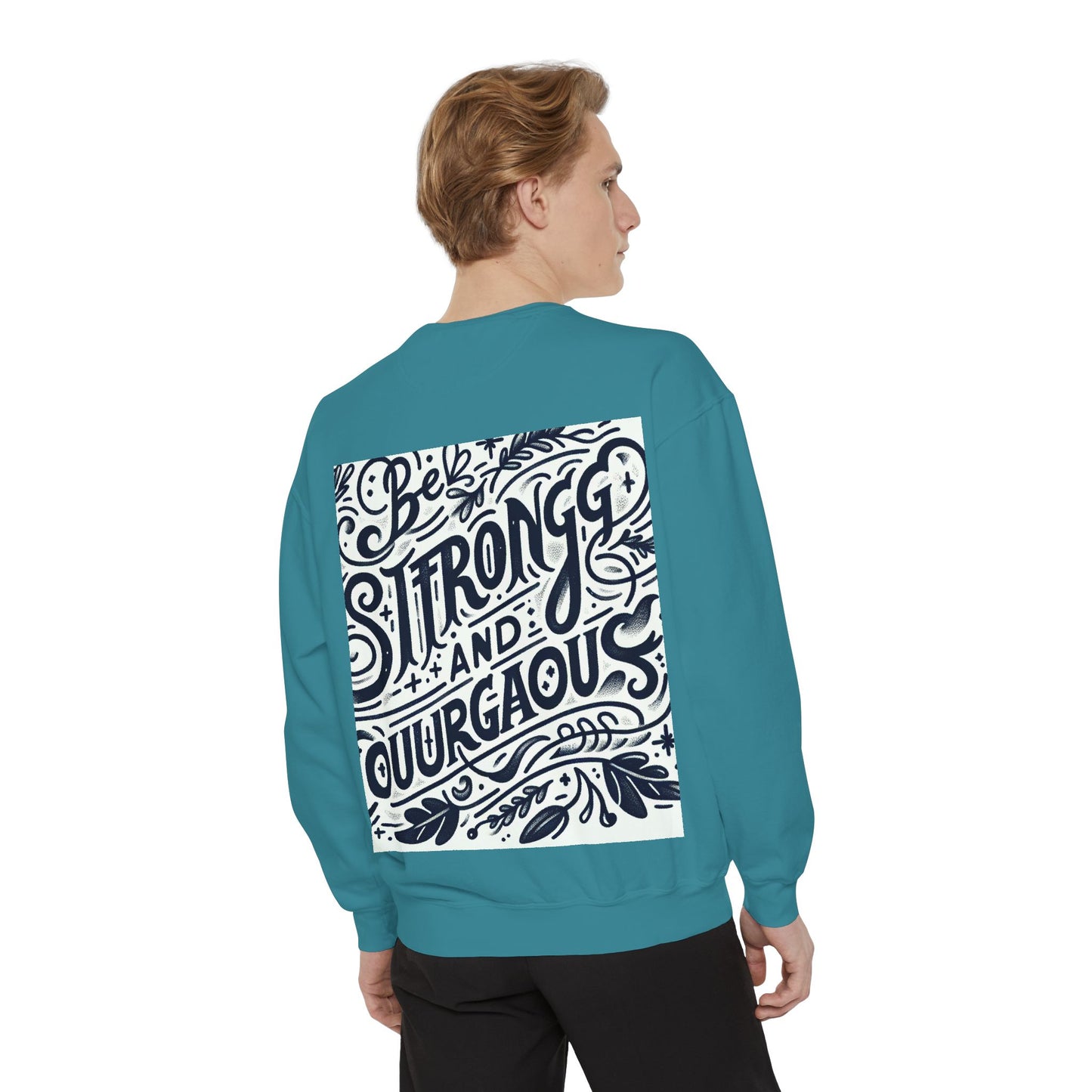 Be Strong and Courageous Sweatshirt - Unisex Garment-Dyed Pullover