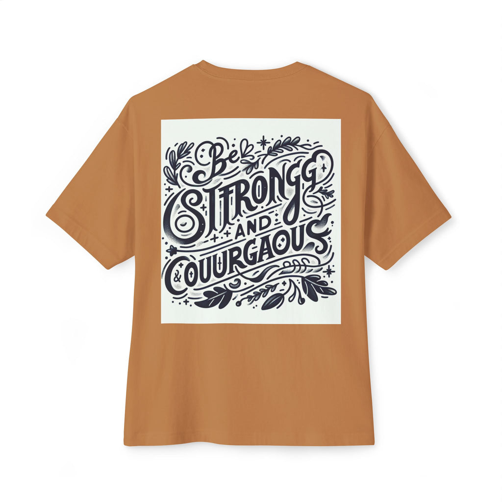Inspirational Unisex Oversized Boxy Tee - Be Strong and Courageous