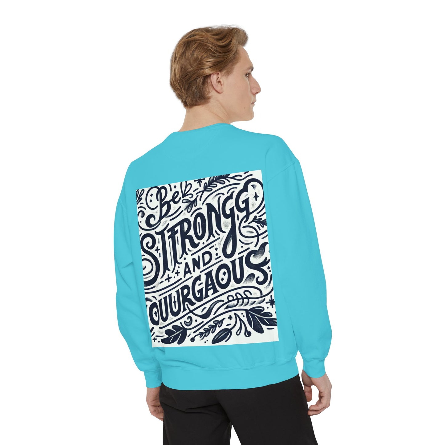 Be Strong and Courageous Sweatshirt - Unisex Garment-Dyed Pullover