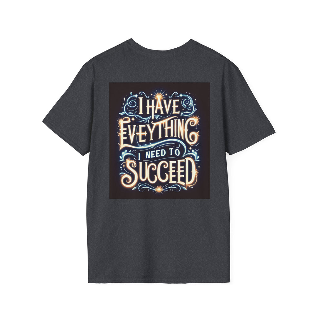 Motivational Unisex Softstyle T-Shirt - 'I Have Everything I Need to Succeed'