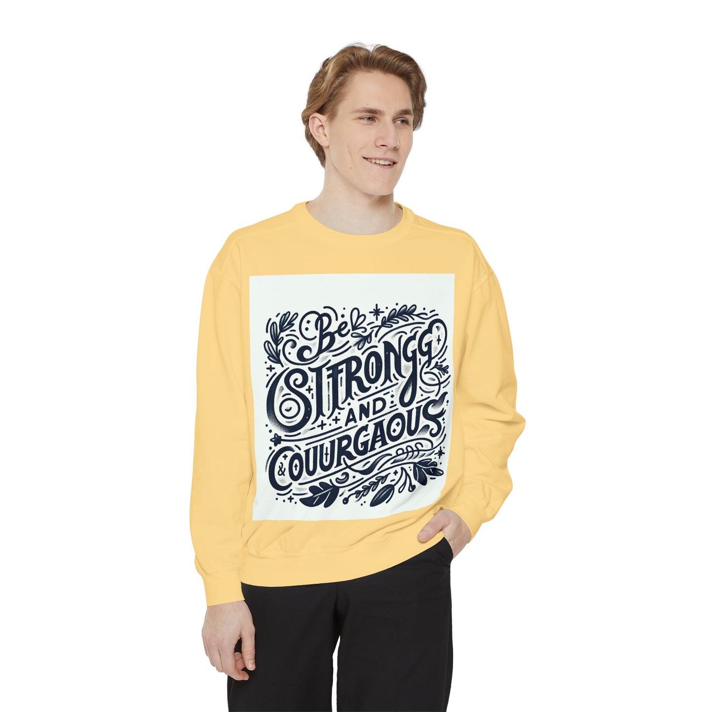 Be Strong and Courageous Sweatshirt - Unisex Garment-Dyed Pullover