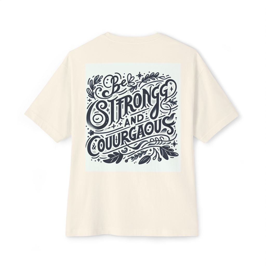 Inspirational Unisex Oversized Boxy Tee - Be Strong and Courageous