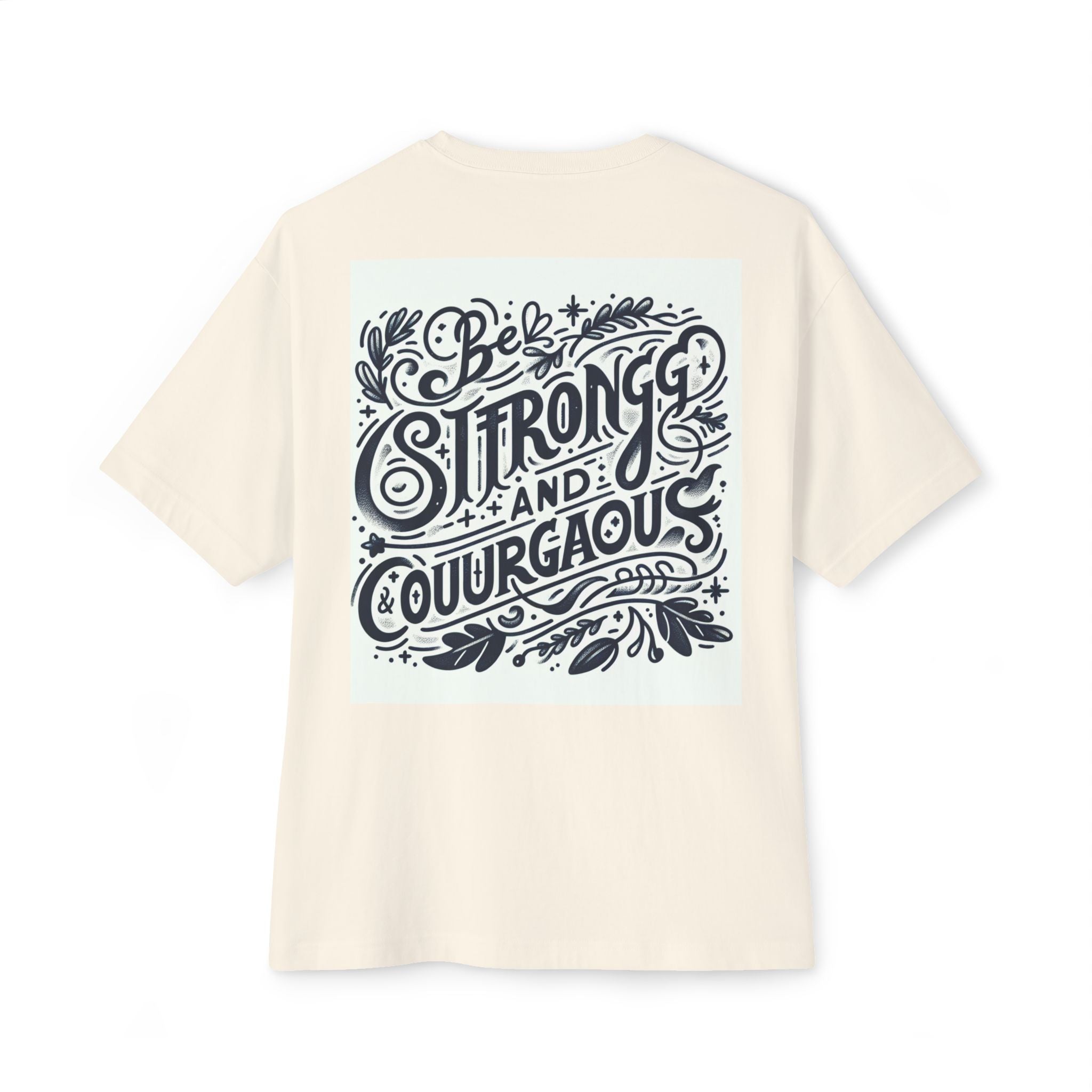 Inspirational Unisex Oversized Boxy Tee - Be Strong and Courageous