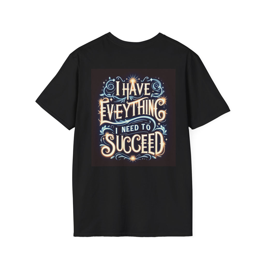 Motivational Unisex Softstyle T-Shirt - 'I Have Everything I Need to Succeed'