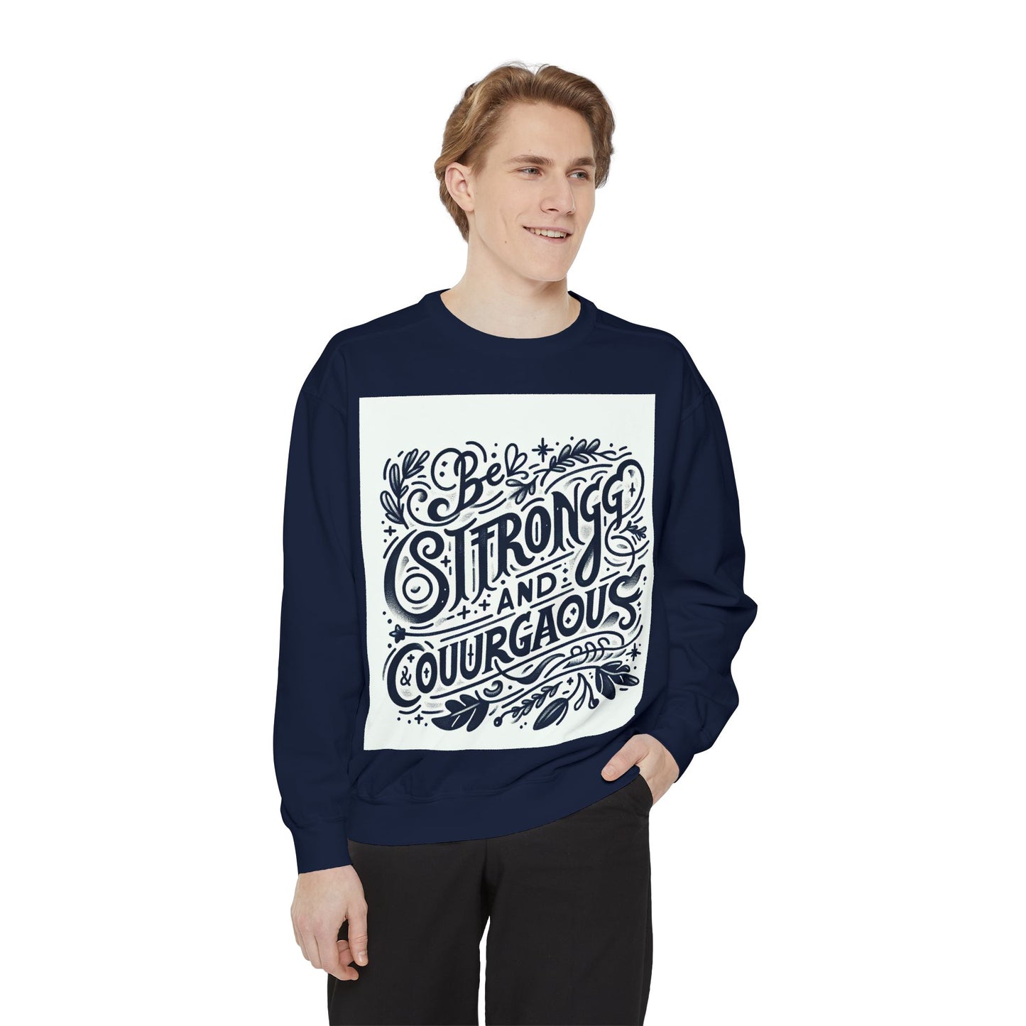 Be Strong and Courageous Sweatshirt - Unisex Garment-Dyed Pullover