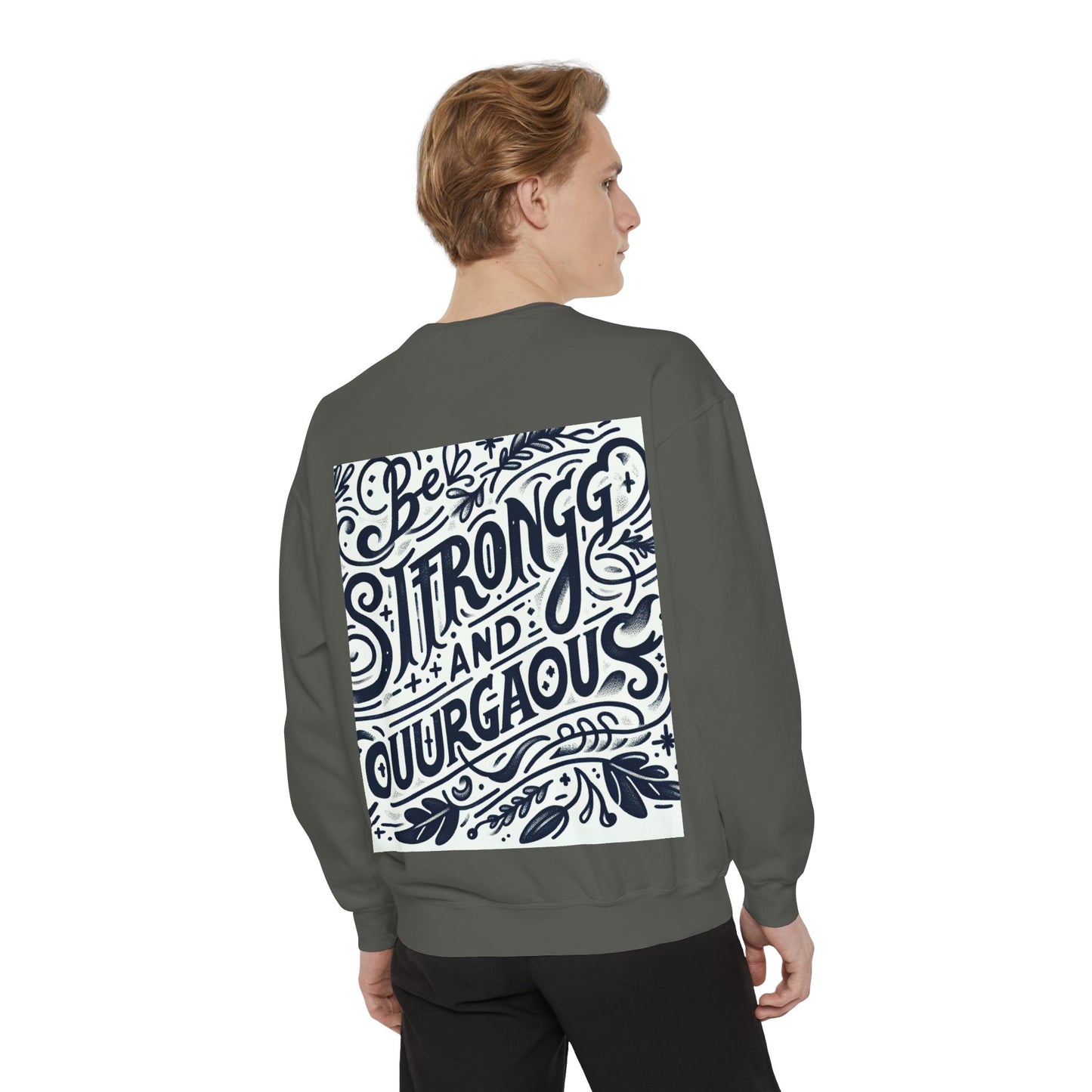 Be Strong and Courageous Sweatshirt - Unisex Garment-Dyed Pullover