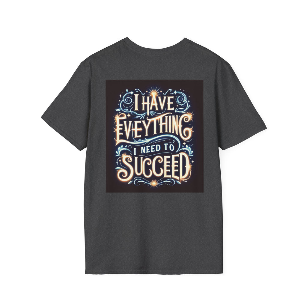 Motivational Unisex Softstyle T-Shirt - 'I Have Everything I Need to Succeed'