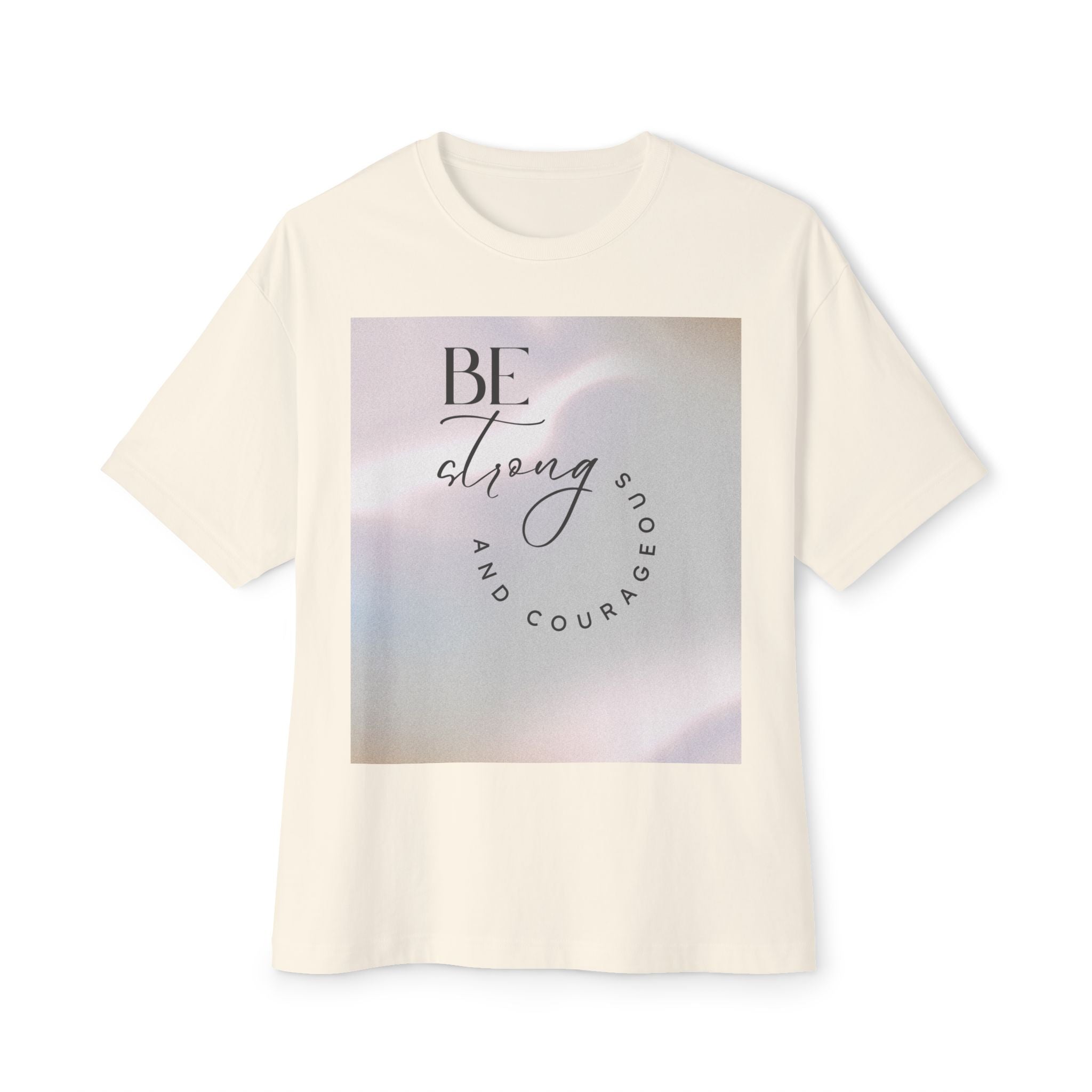 Inspirational Unisex Oversized Boxy Tee - Be Strong and Courageous
