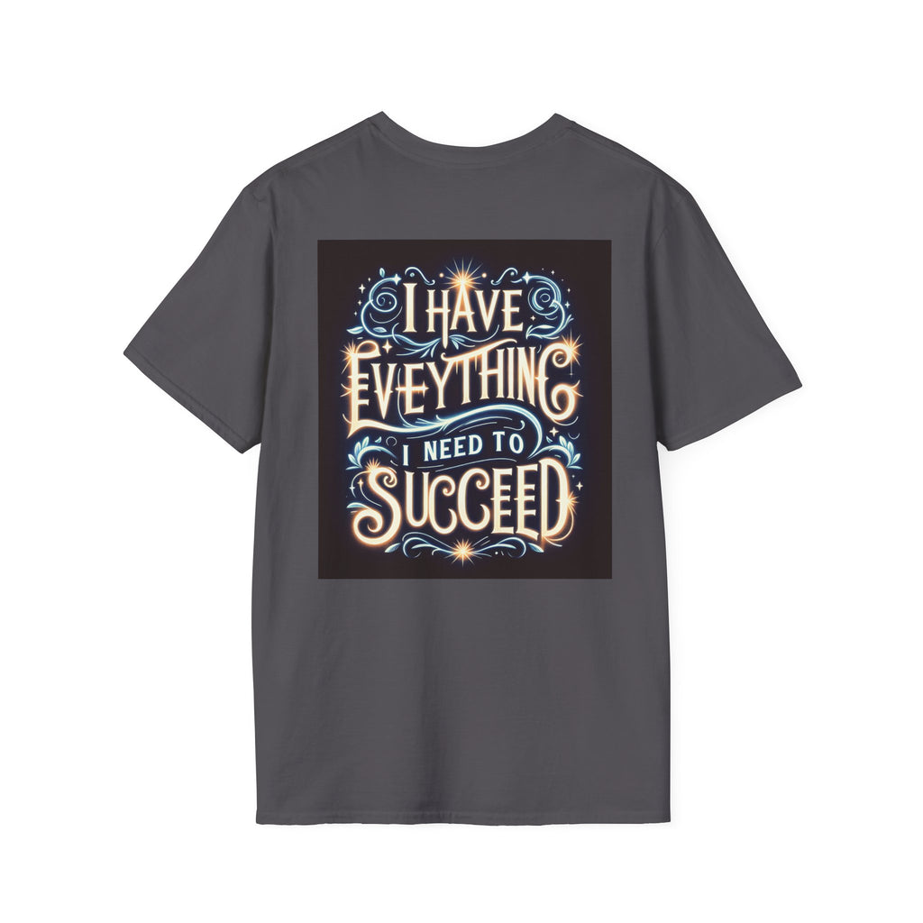 Motivational Unisex Softstyle T-Shirt - 'I Have Everything I Need to Succeed'