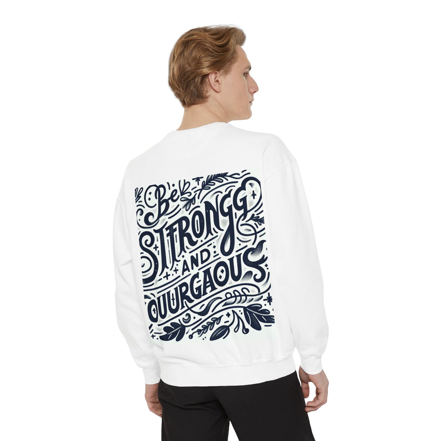 Be Strong and Courageous Sweatshirt - Unisex Garment-Dyed Pullover