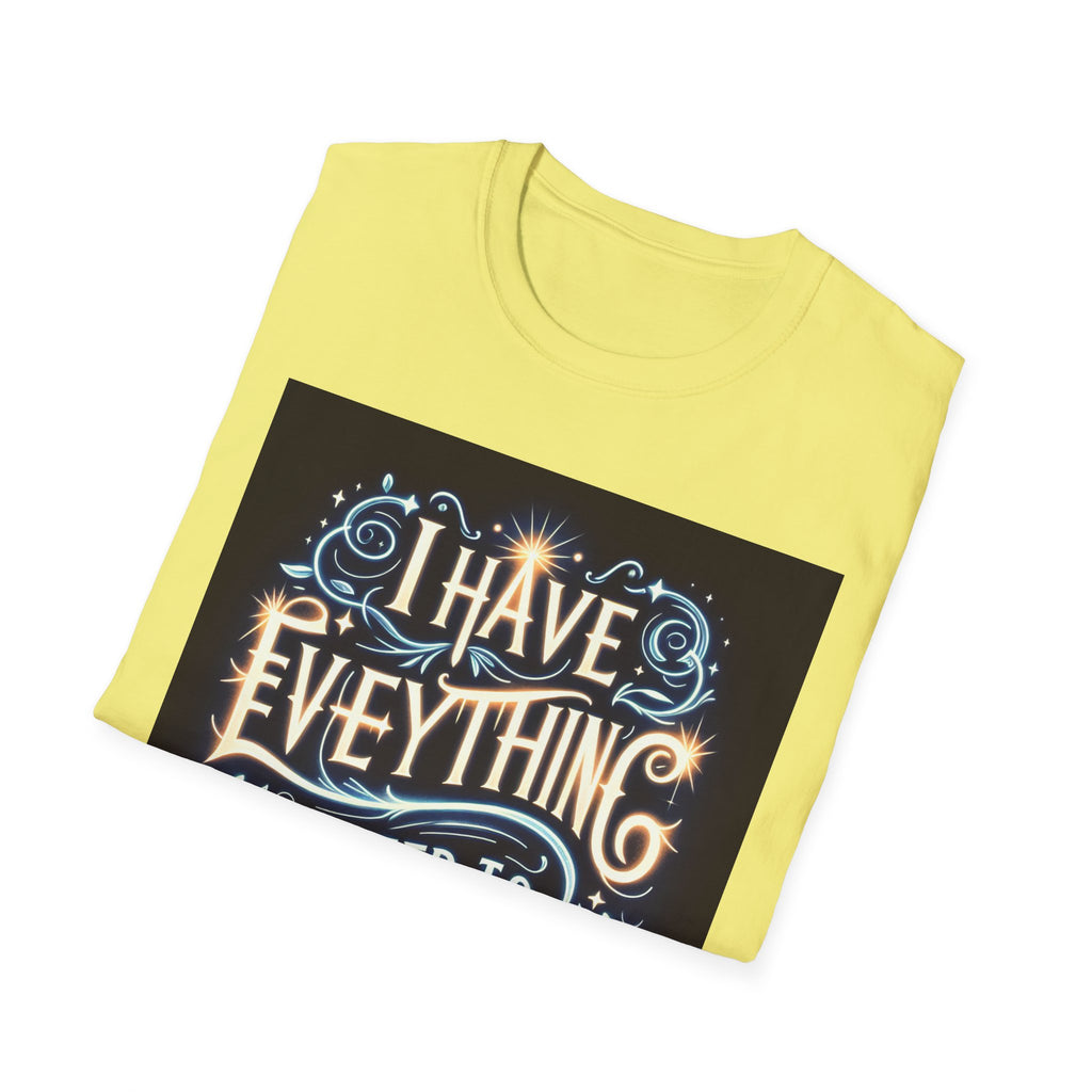Motivational Unisex Softstyle T-Shirt - 'I Have Everything I Need to Succeed'