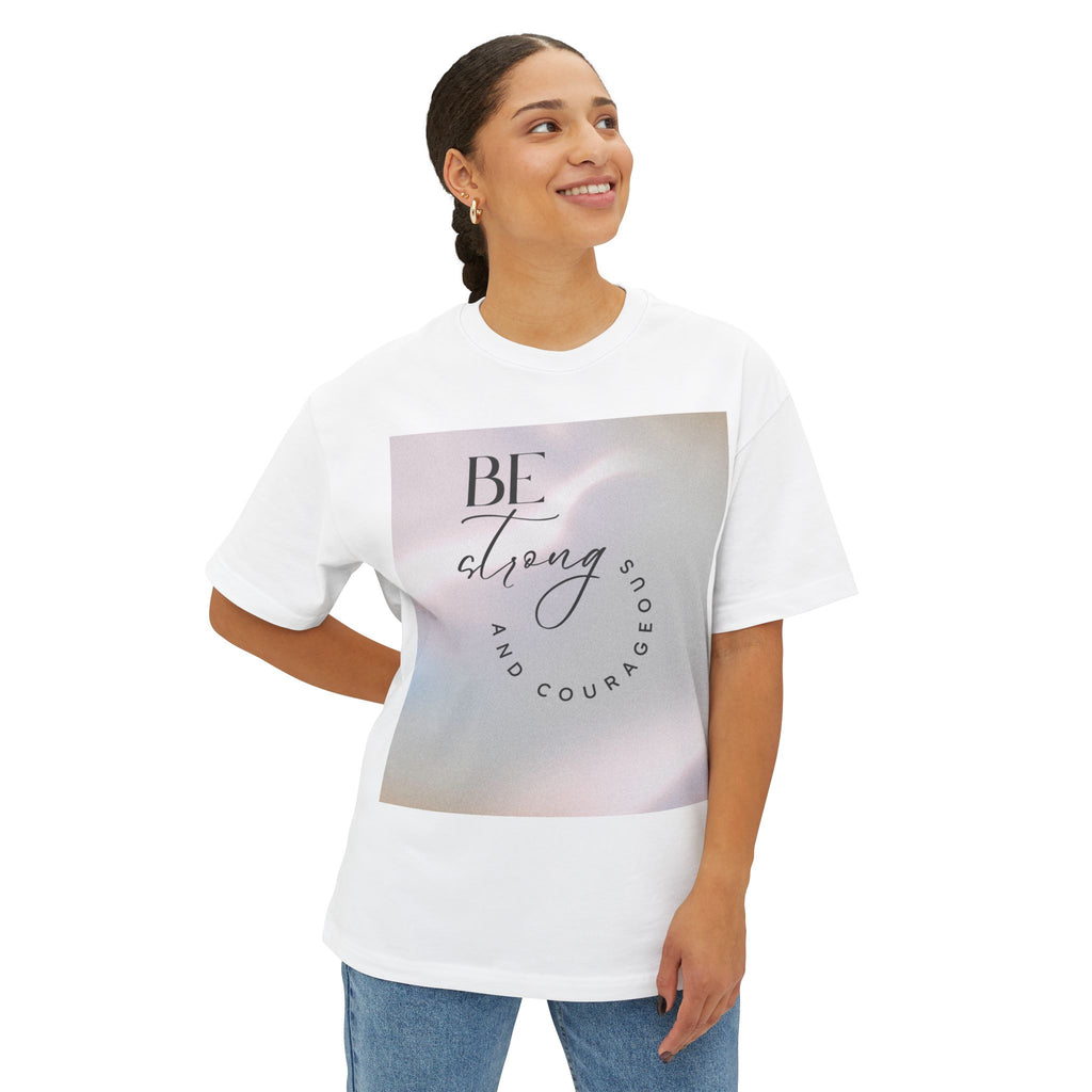 Inspirational Unisex Oversized Boxy Tee - Be Strong and Courageous