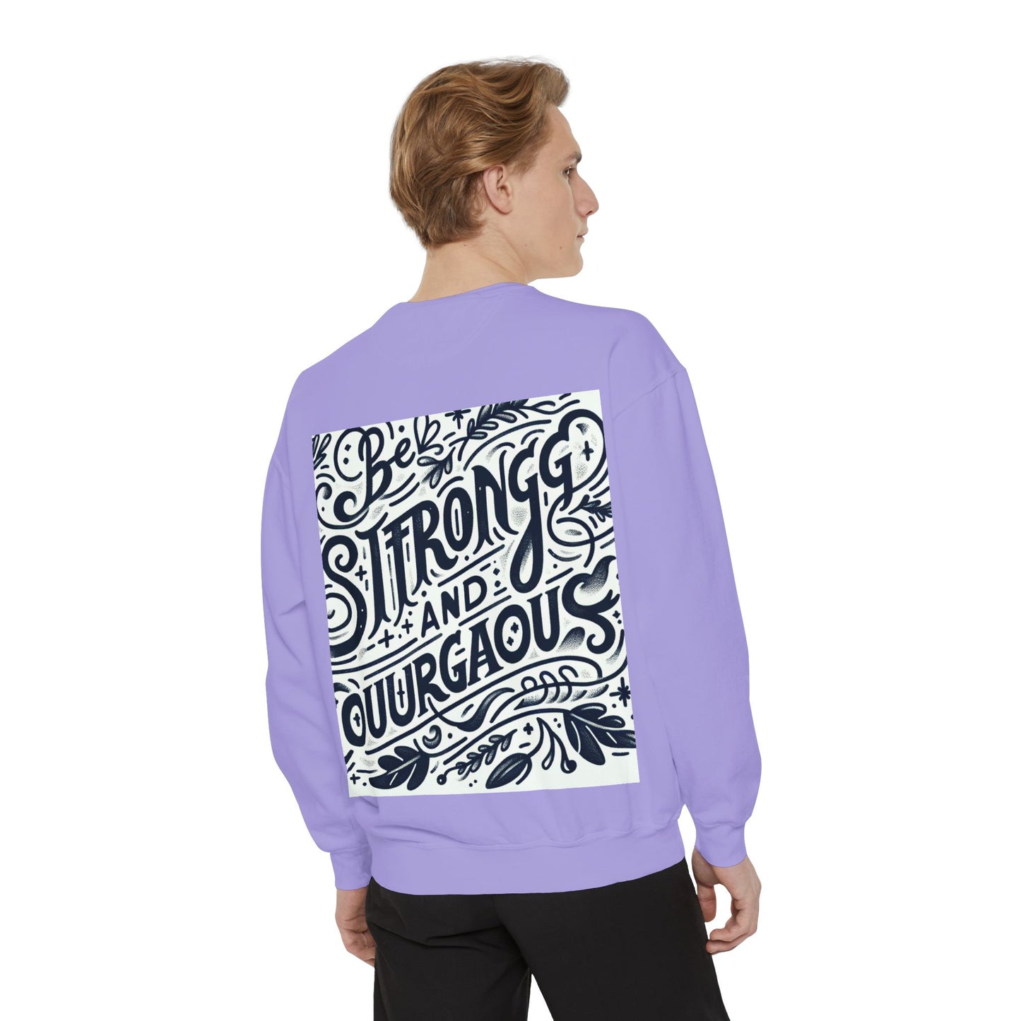 Be Strong and Courageous Sweatshirt - Unisex Garment-Dyed Pullover