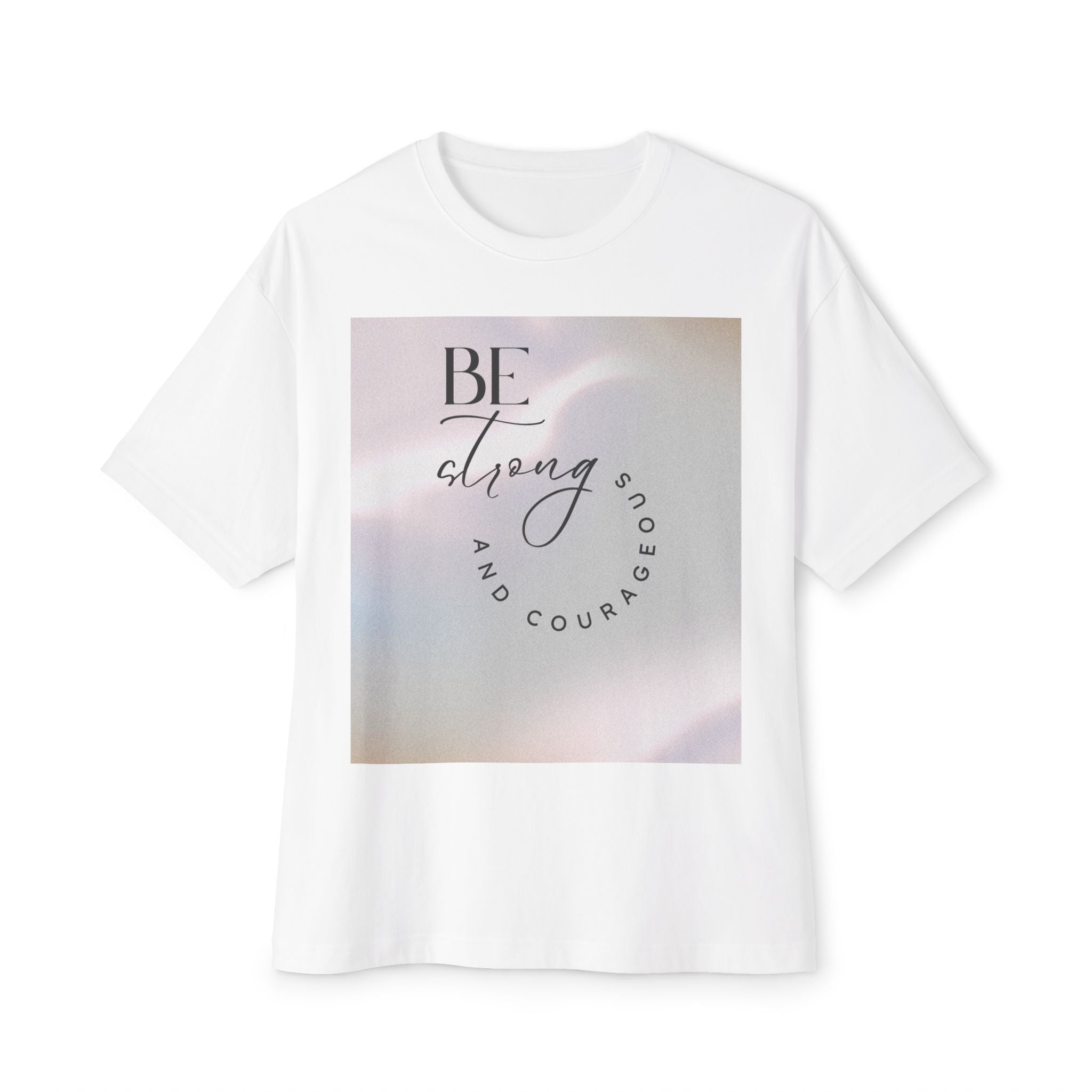 Inspirational Unisex Oversized Boxy Tee - Be Strong and Courageous
