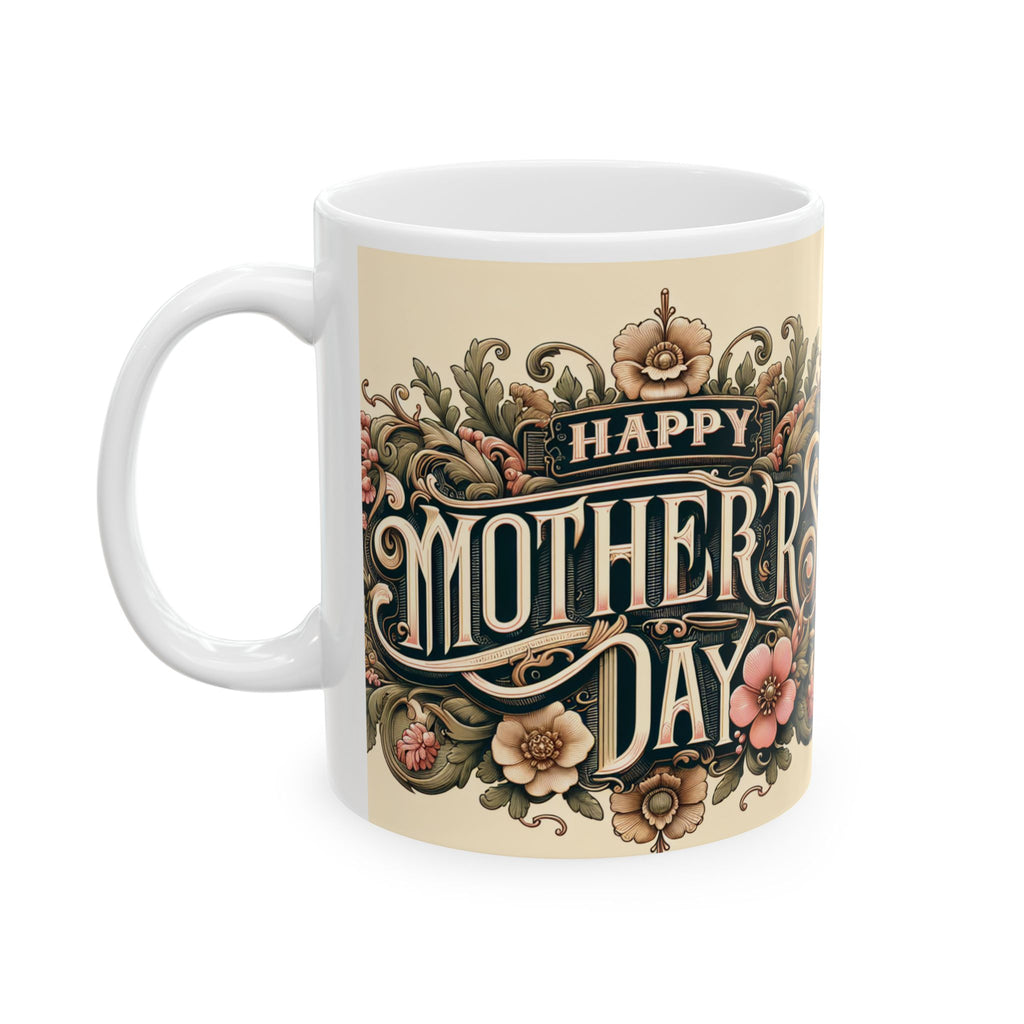 Happy Mother's Day Ceramic Mug - Elegant Floral Design (11oz, 15oz)