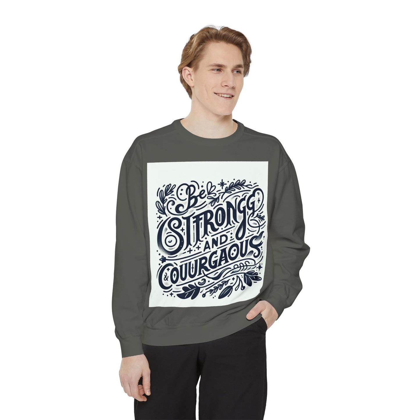 Be Strong and Courageous Sweatshirt - Unisex Garment-Dyed Pullover