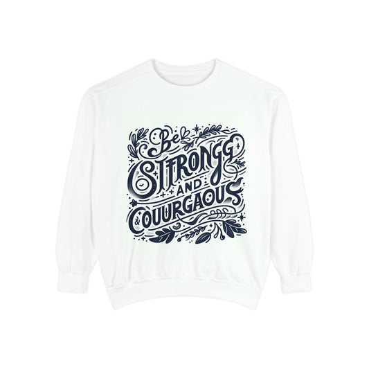 Be Strong and Courageous Sweatshirt - Unisex Garment-Dyed Pullover