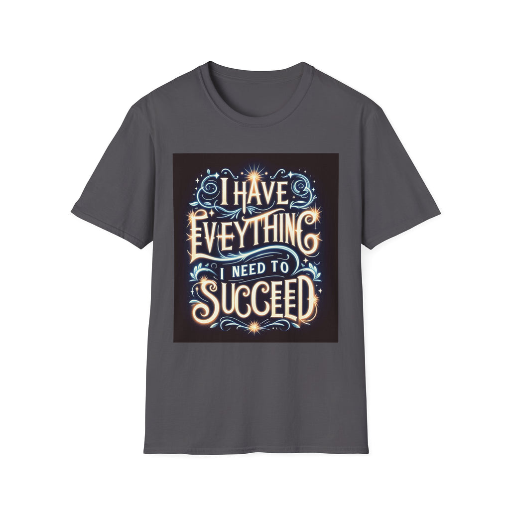 Motivational Unisex Softstyle T-Shirt - 'I Have Everything I Need to Succeed'