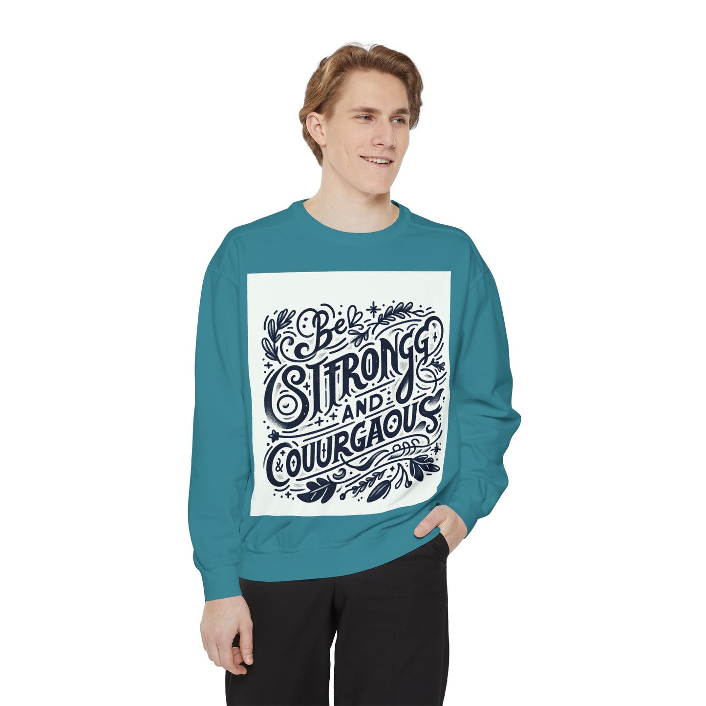 Be Strong and Courageous Sweatshirt - Unisex Garment-Dyed Pullover