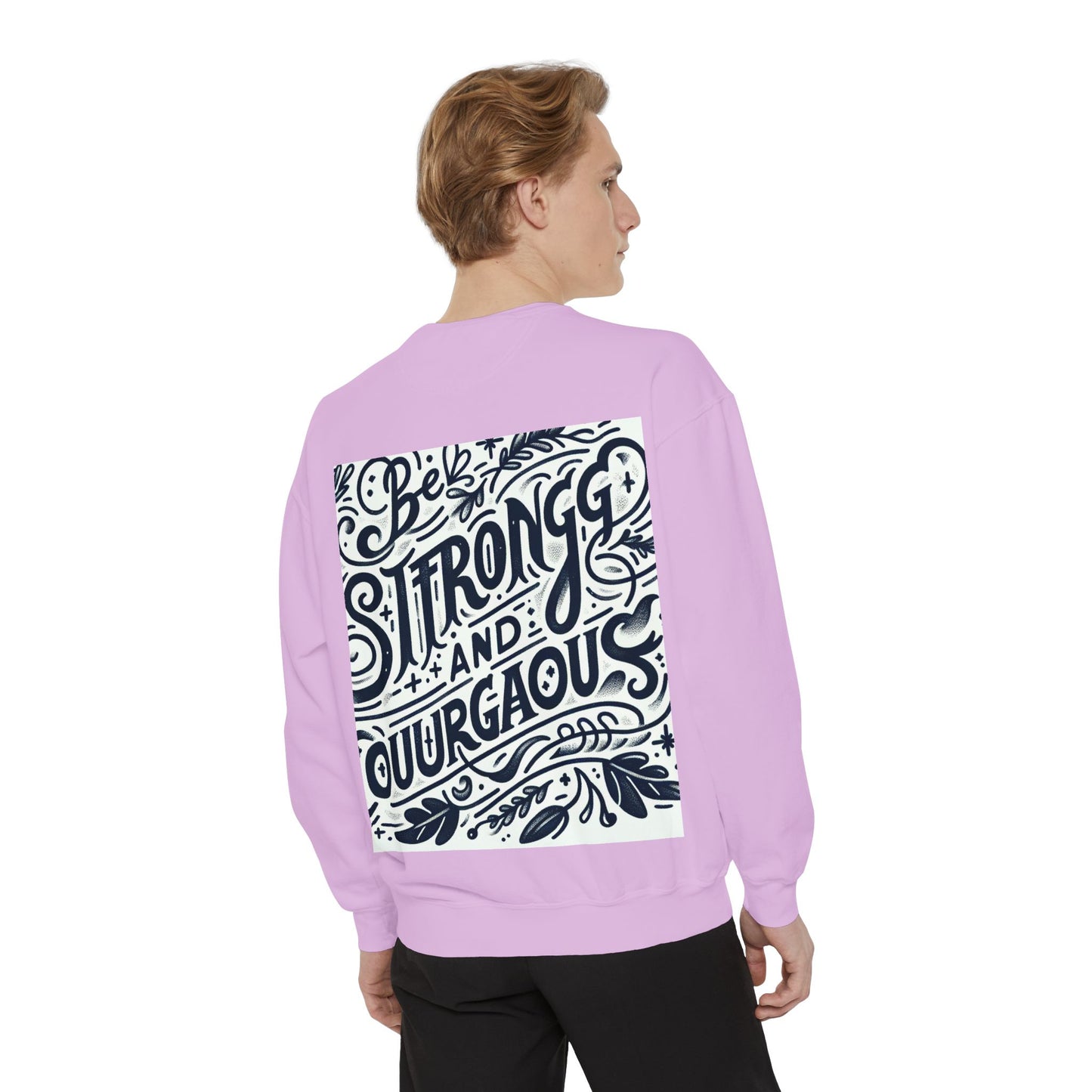 Be Strong and Courageous Sweatshirt - Unisex Garment-Dyed Pullover