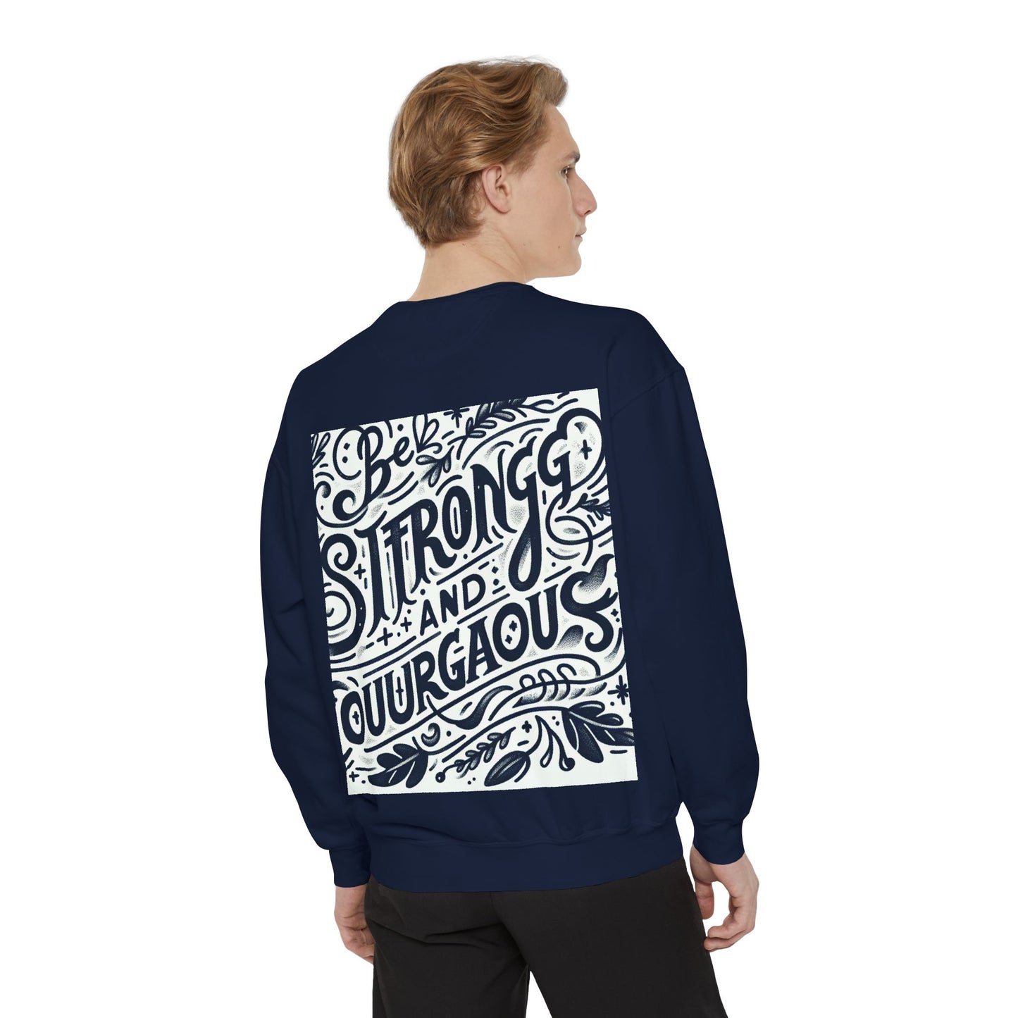 Be Strong and Courageous Sweatshirt - Unisex Garment-Dyed Pullover