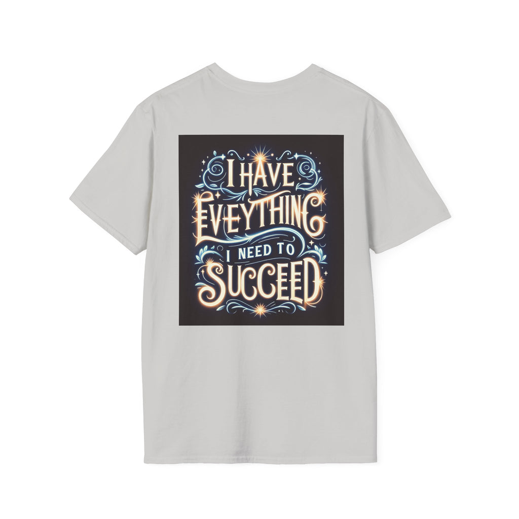 Motivational Unisex Softstyle T-Shirt - 'I Have Everything I Need to Succeed'